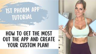 How to get the most out of the 1stPhorm App and Create Your Personalized Plan!