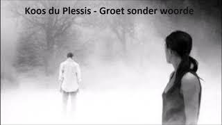 Koos du Plessis - Groet sonder woorde