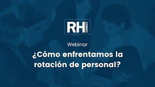 Webinar | ¿Cómo enfrentamos la rotación de personal?