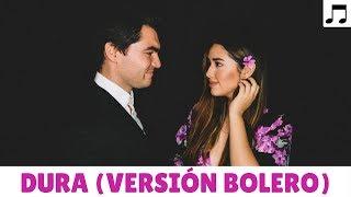 DADDY YANKEE - DURA - VERSIÓN BALADA / BOLERO (COVER POR SOMOSLOVE)