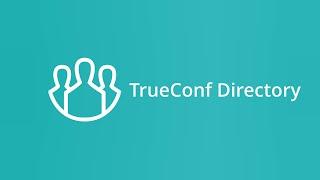 ISE 2019: TrueConf Directory — Video Conferencing for Enterprises