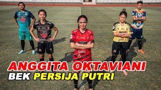 Mengenal Anggita Oktaviani, Bek Cantik Persija Putri