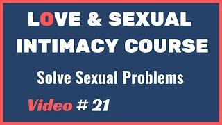 How To Solve SEXUAL Problems As a Couple | SEXUAL Love Intimacy Course | Video 21