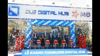 Khánh thành DUE Digital Hub