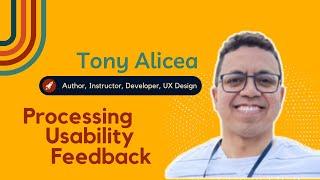 Processing Usability Feedback | Tony Alicea