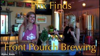 Phx Finds Episode 2: Front Pourch Brewing