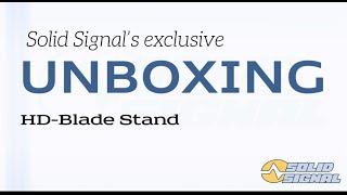 Unboxing the Solid Signal HD-BLADE Stand