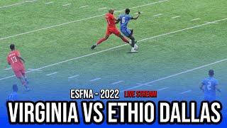 Virginia VS Ethio Dallas - ESFNA Live Stream Day 6 - Fana Productions Ethiopian Festival in Maryland