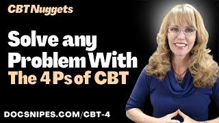 Solve any Problem With the 4 Ps of CBT | CBT Therapist Aid