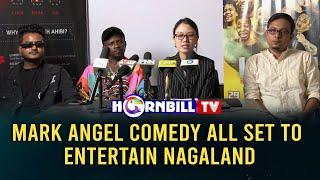 MARK ANGEL COMEDY ALL SET TO ENTERTAIN NAGALAND