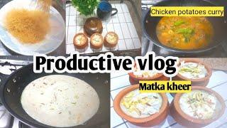 Productive Routine || Matka Kheer || Chicken potatoes Curry || Daily Routine || Maha Alvi's Life