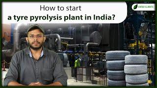 How to start a tyre pyrolysis plant in India | EPR | Enterclimate