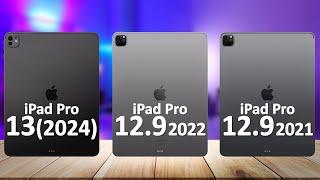 iPad Pro 13 2024 VS iPad Pro 12.9 2022 VS iPad Pro 12.9 2021