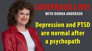 Depression and PTSD are normal after a psychopath