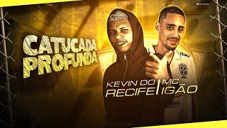 KEVIN DO RECIFE E MC IGÃO - CATUCADA PROFUNDA - REMIX BREGA FUNK