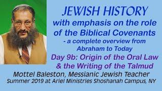 Jewish History & the Covenants 9b Origin of Oral Law, start of Talmud. Mottel Baleston, Messianic