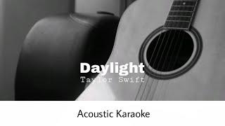 Taylor Swift - Daylight (Acoustic Karaoke)