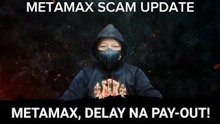 METAMAX SCAM UPDATE: DELAY NA ANG PAY-OUT  ME SEC ADVISORY NA  COINS.PH WARNING