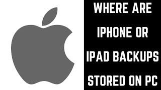 Where Are iPhone or iPad Backups Stored on PC?