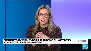 Sedentary behaviors & physical activity: What are the health implications? • FRANCE 24 English