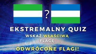 Ekstremalne Quizy - Wskaż Właściwą Flagę ODWRÓCONE FLAGI