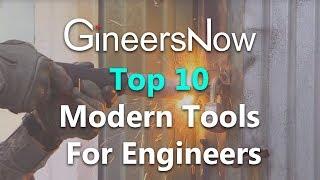 Top 10 Modern Tools For Engineers - GineersNow TV