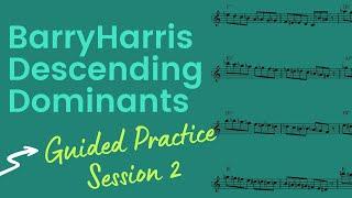 Barry Harris Descending Dominants: Practice Session 2