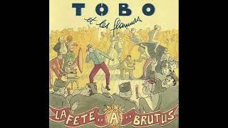 Tobo & Les Flammes – La Fête À Brutus