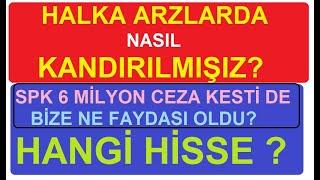 HALKA ARZLARDA NASIL KANDIRILMIŞIZ!!! SPK YAKALADI 6 MİLYONA YAKIN CEZA KESTİ | BİST BORSA HİSSE