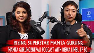 MAMTA GURUNG-NEPALI PODCAST WITH BISWA LIMBU EP 80