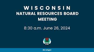 Natural Resources Board Meeting - June 26, 2024