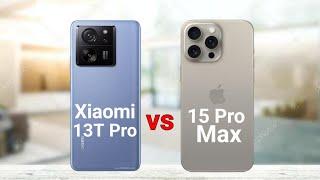 Xiaomi 13T Pro vs iPhone 15 Pro Max