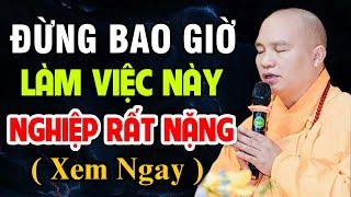 Đừng Bao Giờ "Làm Việc Này" Nghiệp Rất Nặng (Nên Nghe 1 Lần Trong Đời ) | Thầy Thích Đạo Thịnh