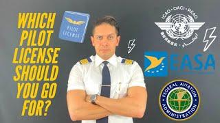 What is the difference between EASA/ICAO/FAA/CAA/NAA? Which pilot license should I go for?