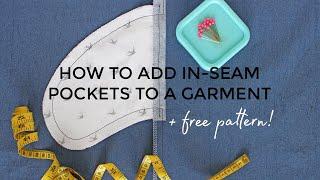HOW TO ADD IN-SEAM POCKETS TO A GARMENT (+ free pattern download!)