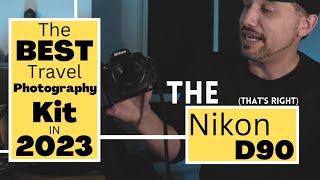 The Nikon D90 - The BEST Travel Photography Camera and Kit in 2023???