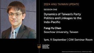 Dynamics of Taiwan's Party Politics and Linkages to the Indo-Pacific, Fangyu Chen