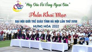 KHAI MẠC ĐẠI HỘI GIỚI TRẺ GIÁO TỈNH HÀ NỘI LẦN THỨ XVIII - GIÁO PHẬN HƯNG HÓA 2022