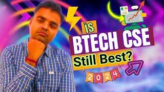 is BTech CSE Still Best Branch 2024, Future Scope in India, Career Opportunities After BTech CSE