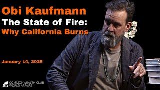 Obi Kaufmann—The State of Fire: Why California Burns