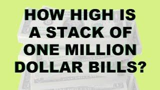 How High Is A Stack Of One Million One Dollar Bills?