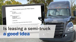 Is leasing a semi-truck a good idea? 6 benefits to consider