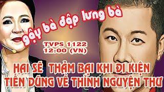 TVPS 1122: Gậy Bà Đập Lưng Bà! Hai Liêu Xiêu sẽ Thảm Bại Khi Kiện Tiến Dũng Về Thỉnh Nguyện Thư