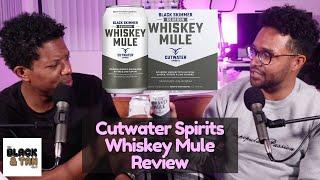 Cutwater Spirits Drink Review PART 1 | Whiskey Mule  - The Black & Tan Show