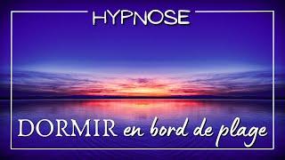 Hypnose du SOMMEIL - la mer vous guide vers de doux rêves