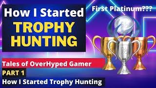 Tales of OverHyped Gamer #1 - How I Started Trophy Hunting