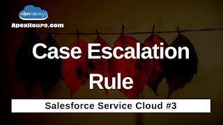 Case Escalation Rule |  Case Management Part 2 | EP 3