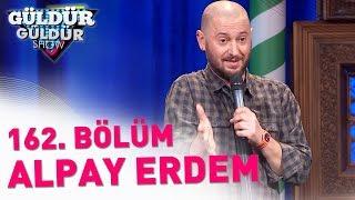 Güldür Güldür Show 162. Bölüm | Alpay Erdem
