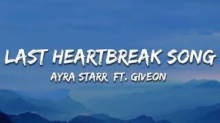 Ayra Starr - Last Heartbreak Song (Lyrics) ft. Giveon