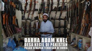 Darra Adam Khel: Desa Kecil di Pakistan, Pasar Senjata Terbesar di Dunia